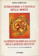 Attraverso i Cancelli della Morte – Lo Spiritualismo alla Luce della Scienza Occulta