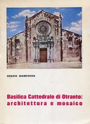 Basilica Cattedrale di Otranto: Architettura e Mosaico, Gianfreda Grazio