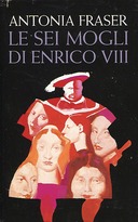 Le Sei Mogli di Enrico VIII, Fraser Antonia