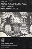 Psicologia e Patologia dei Cosiddetti Fenomeni Occulti