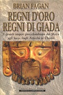 Regni d'Oro Regni di Giada, Fagan Brian