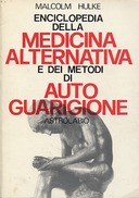Enciclopedia della Medicina Alternativa e dei Metodi di Auto Guarigione
