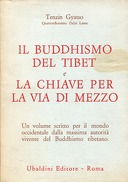 Il Buddhismo del Tibet e La Chiave per la Via di Mezzo