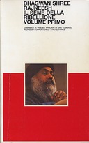 Il Seme della Ribellione - Volume primo, Osho Rajneesh