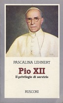 Pio XII – Il Privilegio di Servirlo