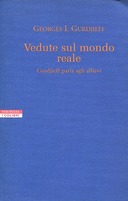 Vedute sul Mondo Reale – Gurdjieff Parla ai Suoi Allievi