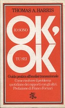 Io Sono OK Tu Sei OK – Guida Pratica all’Analisi Transazionale