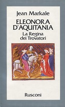 Eleonora d’Aquitania – La Regina dei Trovatori