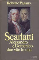 Scarlatti Alessandro e Domenico : Due Vite in Una