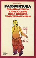 L’Agopuntura – Filosofia, Tecnica e Applicazioni della Medicina Tradizionale Cinese