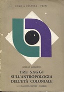 Tre Saggi sull'Antropologia dell'Età Coloniale, Angioni Giulio