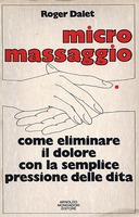 Micromassaggio – Come Eliminare il Dolore con la Semplice Pressione delle Dita