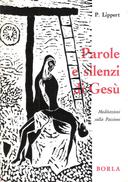 Parole e Silenzi di Gesù – Meditazioni sulla Passione