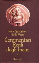 Commentari Reali degli Incas, de la Vega Inca Garcilaso