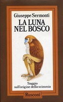 La Luna nel Bosco – Saggio sull’Origine della Scimmia