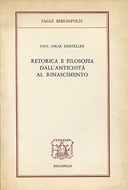 Retorica e Filosofia dall'Antichità al Rinascimento, Kristeller Paul Oskar