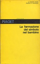 La Formazione del Simbolo nel Bambino – Imitazione, Gioco e Sogno. Immagine e Rappresentazione