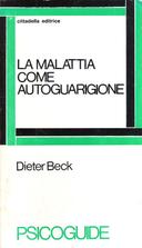 La Malattia come Autoguarigione – Le Malattie Somatiche come Tentativo di Guarigione Psichica