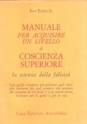 Manuale per Acquisire un Livello di Coscienza Superiore – La Scienza della Felicità