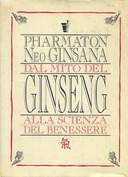 Pharmaton Neo Ginsana dal Mito del Ginseng alla Scienza del Benessere, Autori vari