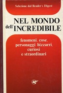 Nel Mondo dell’Incredibile – Fenomeni, Cose, Personaggi Bizzarri, Curiosi e Straordinari