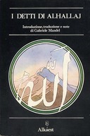 I Detti di alHallaj - Mistico Sufi dell'Islam (858-922), Mandel Gabriele