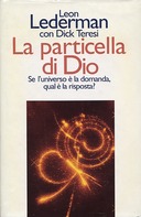 La Particella di Dio – Se l’Universo è la Domanda, Qual’è la Risposta?