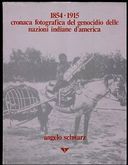 1854-1915 Cronaca Fotografica del Genocidio delle Nazioni Indiane d’America