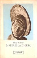 Maria e la Chiesa – Indicazioni per Contemplare il Mistero di Maria nella Chiesa e il Mistero della Chiesa in Maria