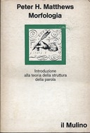 Morfologia - Introduzione alla Teoria della Struttura della Parola, Matthews Peter H.