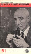 Sul Caso di J. Robert Oppenheimer – Dramma Liberamente Desunto dai Documenti