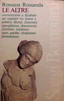 Le Altre – Conversazioni a Radiotre sui Rapporti tra Donne e Politica, Libertà, Fraternità, Uguaglianza, Democrazia, Fascismo, Resistenza, Stato, Partito, Rivoluzione, Femminismo