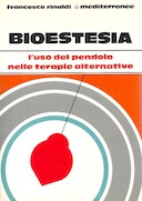 Bioestesia - l'Uso del Pendolo nelle Terapie Alternative, Rinaldi Francesco