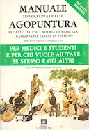 Manuale Teorico Pratico di Agopuntura – Redatto dall’Accademia di Medicina Tradizionale Cinese di Pechino – Per Medici e Studenti e per chi Vuole Aiutare Sé Stesso e gli Altri