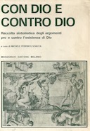 Con Dio e Contro Dio – Raccolta Sistematica degli Argomenti Pro e Contro l’Esistenza di Dio