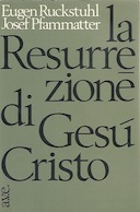 La Resurrezione di Gesù Cristo – Realtà Storico-Salvifica e Centro della Fede