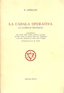 La Cabala Operativa – Introduzione allo Studio della Cabala, Mistica e Pratica, ed alla Messa in Azione delle sue Tradizioni e dei suoi Simboli, in vista della Teurgia