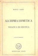 Alchimia Ermetica - Terapica ed Erotica, Daffi Marco