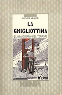 La Ghigliottina e l'Immaginario del Terrore, Arasse Daniel