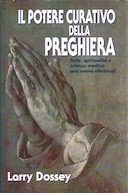 Il Potere Curativo della Preghiera – Fede, Spiritualità e Scienza Medica: una Nuova Alleanza?