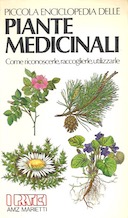 Piccola Enciclopedia delle Piante Medicinali – Come Riconoscerle, Raccoglierle, Utilizzarle