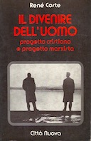 Il Divenire dell’Uomo – Progetto Cristiano e Progetto Marxista