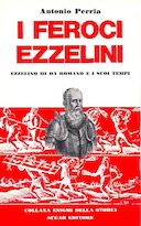 I Feroci Ezzelini – Ezzelino III da Romano e i Suoi Tempi