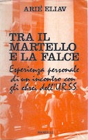 Tra il Martello e la Falce – Esperienza Personale di un Incontro con gli Ebrei dell’U.R.S.S.