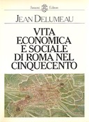 Vita Economica e Sociale di Roma nel Cinquecento, Delumeau Jean
