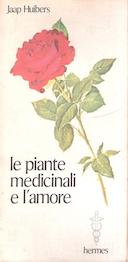 Le Piante Medicinali e l’Amore – Piante Medicinali, Giusta Alimentazione Metalli e Pietre Preziose quali «Rimedi d’Amore»