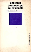 Lo Stereotipo del Criminale – Componenti Ideologiche e di Classe nella Definizione del Crimine
