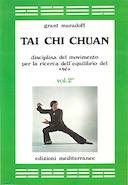 Tai Chi Chuan – Disciplina del Movimento per la Ricerca dell’Equilibrio del «Sé» – Volume 2
