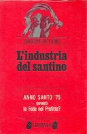 L’Industria del Santino – Anno Santo ’75 Ovvero la Fede nel Profitto?