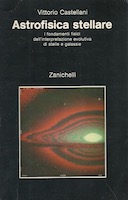 Astrofisica Stellare – I Fondamenti Fisici dell’Interpretazione Evolutiva di Stelle e Galassie